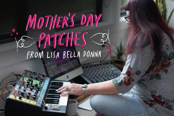 Celebrate Mother's Day With Custom Moog Patches By Lisa Bella Donna